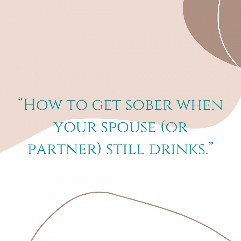 &ldquo;How to Get Sober When Your Spouse (or Partner) Still Drinks or Uses&rdquo; - article by Michael Walsh